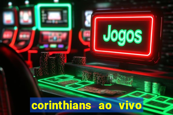 corinthians ao vivo multi multicanal